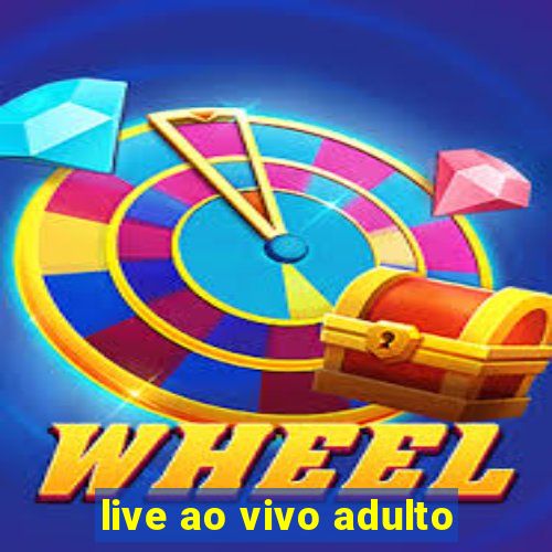 live ao vivo adulto